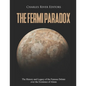 The Fermi Paradox: The History and Legacy of the Famous Debate over the Existence of Aliens - Paperback