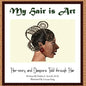 My Hair is Art: Her-story and Diaspora Told through Hair - Paperback