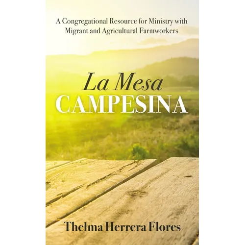 La Mesa Campesina: A Congregational Resource for Ministry with Migrant and Agricultural Farmworkers - Hardcover