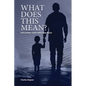 What Does This Mean?: Exploring Our Christian Faith - Paperback