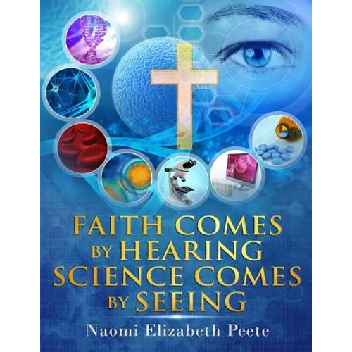 Faith comes by Hearing Science comes by Seeing - Paperback