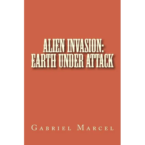 Alien Invasion: Earth Under Attack - Paperback