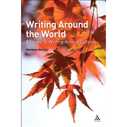 Writing Around the World: A Guide To Writing Across Cultures - Paperback