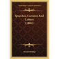 Speeches, Lectures And Letters (1884) - Paperback