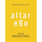Altar Ego: Becoming Who God Says You Are - Paperback