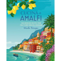 Cucina Di Amalfi: Sun-Drenched Recipes from Southern Italy's Most Magical Coastline - Hardcover