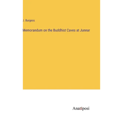 Memorandum on the Buddhist Caves at Junnar - Hardcover