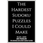 The Hardest Sudoku Puzzles I Could Make - Paperback