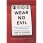 Wear No Evil: How to Change the World with Your Wardrobe - Paperback