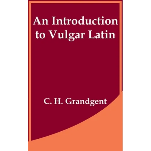 An Introduction to Vulgar Latin - Paperback