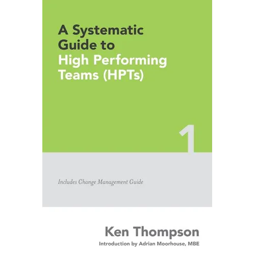 A Systematic Guide To High Performing Teams (HPTs) - Paperback