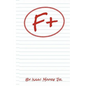 F+: Turning possible moments of failures into positive out comes - Paperback