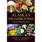 Alaska's Mushrooms: A Wide-Ranging Guide - Paperback
