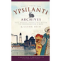Tales from the Ypsilanti Archives: Tripe-Mongers, Parker's Hair Balsam, the Underwear Club & More - Hardcover