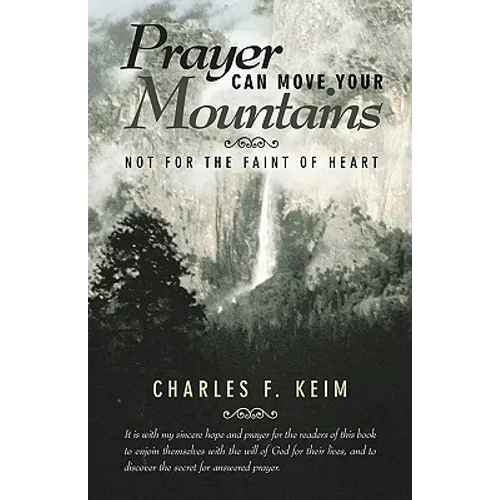 Prayer Can Move Your Mountains: Not for the Faint of Heart - Paperback