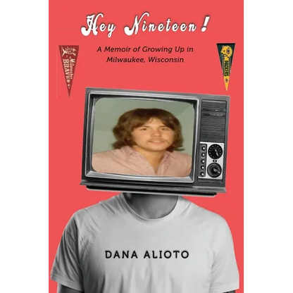Hey Nineteen! A Memoir of Growing Up in Milwaukee, Wisconsin - Paperback