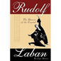 Rudolf Laban: The Dancer of the Crystal - Paperback