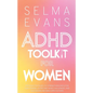 ADHD Toolkit for Women: Proven Strategies to Strengthen Executive Functioning, Overcome ADHD Challenges, and Succeeding Beyond Expectations - Paperback