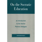 On the Socratic Education: An Introduction to the Shorter Platonic Dialogues - Paperback