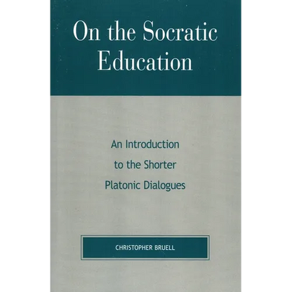 On the Socratic Education: An Introduction to the Shorter Platonic Dialogues - Paperback
