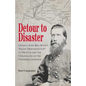 Detour to Disaster: General John Bell Hood's Slight Demonstration at Decatur and the Unraveling of the Tennessee Campaign - Paperback