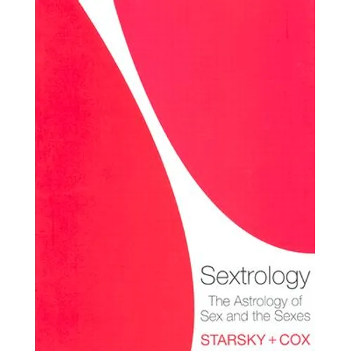 Sextrology: The Astrology of Sex and the Sexes - Paperback