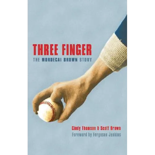 Three Finger: The Mordecai Brown Story - Paperback