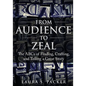 From Audience to Zeal: The ABCs of Finding, Crafting, and Telling a Great Story - Paperback
