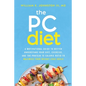 The PC Diet: A Motivational Guide to Better Understand Your Diet, Exercise, and the Protein to Calorie Ratio to Maximize Your Weight Loss Goals - Paperback