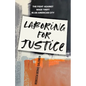 Laboring for Justice: The Fight Against Wage Theft in an American City - Hardcover