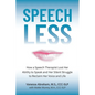 Speechless: How a Speech Therapist Lost Her Ability to Speak and Her Silent Struggle to Reclaim Her Voice and Life - Paperback