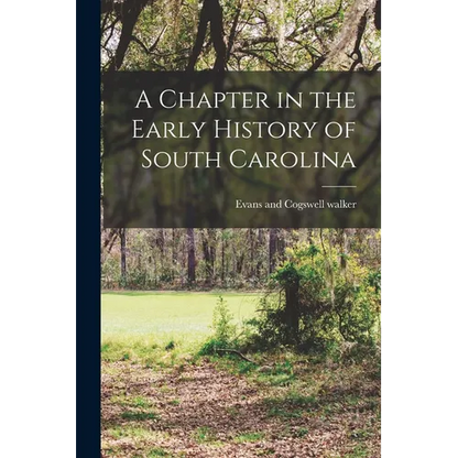 A Chapter in the Early History of South Carolina - Paperback