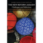 The New Reform Judaism: Challenges and Reflections - Hardcover