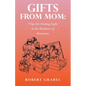Gifts From Mom: 7 Tips For Finding Light In the Darkness of Dementia - Paperback