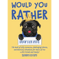 Would You Rather Book for Kids: The Book of Silly Scenarios, Challenging Choices, and Hilarious Situations for Hours of Fun with Friends and Family! ( - Hardcover
