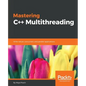 Mastering C++ Multithreading: Write robust, concurrent, and parallel applications - Paperback