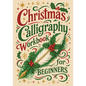 Christmas Calligraphy Workbook For Beginners: Festive Hand Lettering with Holiday Quotes and Creative Practice Pages - Paperback