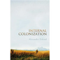 Internal Colonization: Russia's Imperial Experience - Hardcover