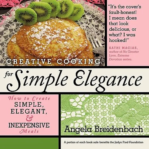 Creative Cooking for Simple Elegance: How to create simple, elegant, and inexpensive meals - Paperback