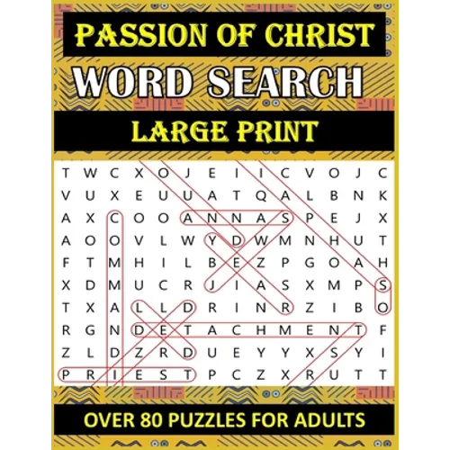 Passion of Christ Word Search: OVER 80 Bible Word Search Large Print Puzzles Based on Trial, Crucifixion and Death of Jesus Christ for Adults & Senio - Paperback
