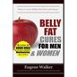 Belly Fat Cures for Men and Women: How to Lose Belly Fat Fast and Easy! - Paperback