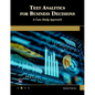 Text Analytics for Business Decisions: A Case Study Approach - Paperback