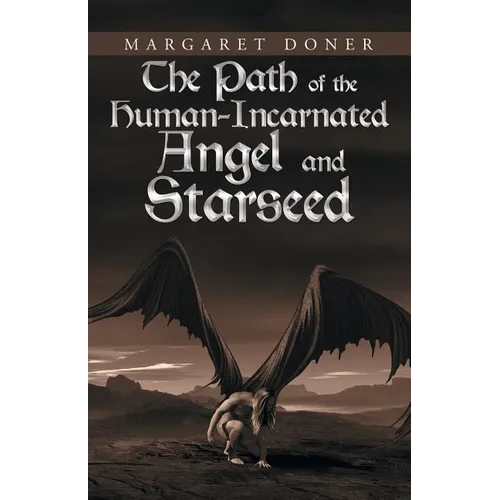 The Path of the Human-Incarnated Angel and Starseed - Paperback