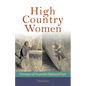 High Country Women: Pioneers of Yosemite National Park - Paperback