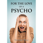For the Love of a Psycho - Paperback