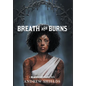 Breath and Burns - Hardcover