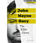 John Wayne Gacy: The Killer Clown: The Killer Clown - Library Binding