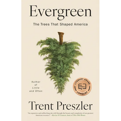 Evergreen: The Trees That Shaped America - Hardcover