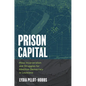 Prison Capital: Mass Incarceration and Struggles for Abolition Democracy in Louisiana - Hardcover