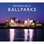 Remarkable Ballparks - Hardcover